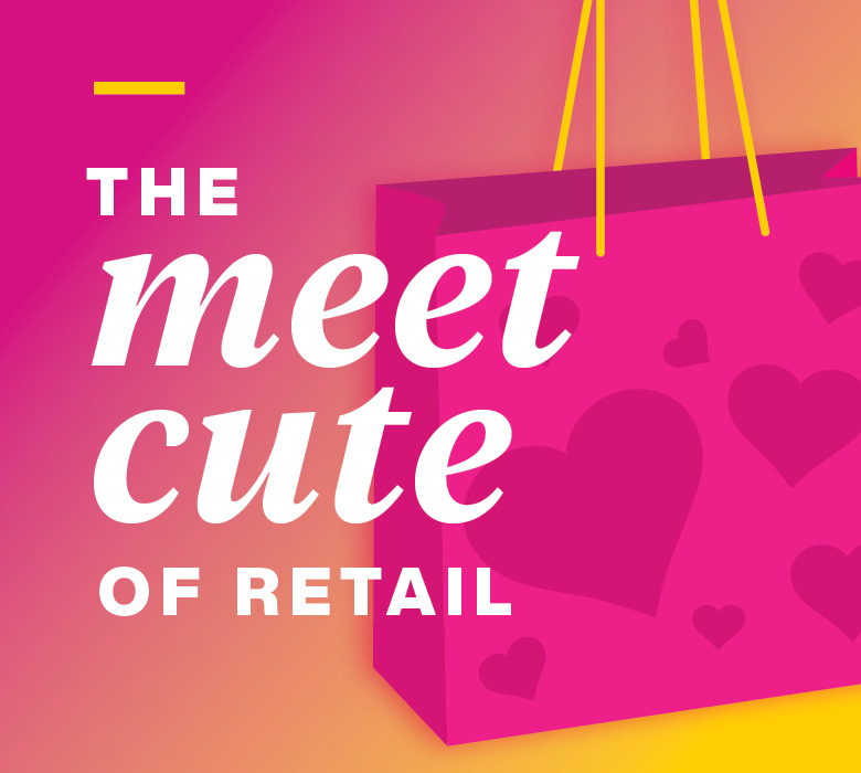 The “Meet Cute” of Retail